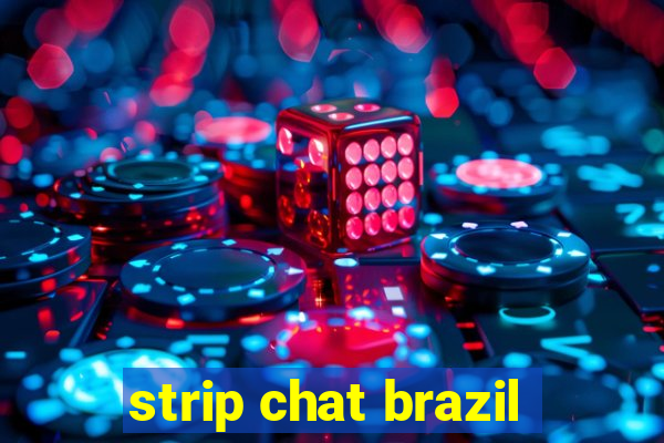 strip chat brazil